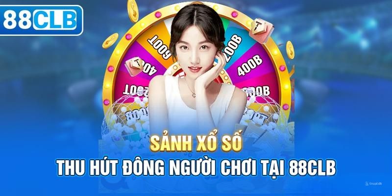 Đâu là ưu điểm tạo nên sức hút của sảnh xổ số 88CLB