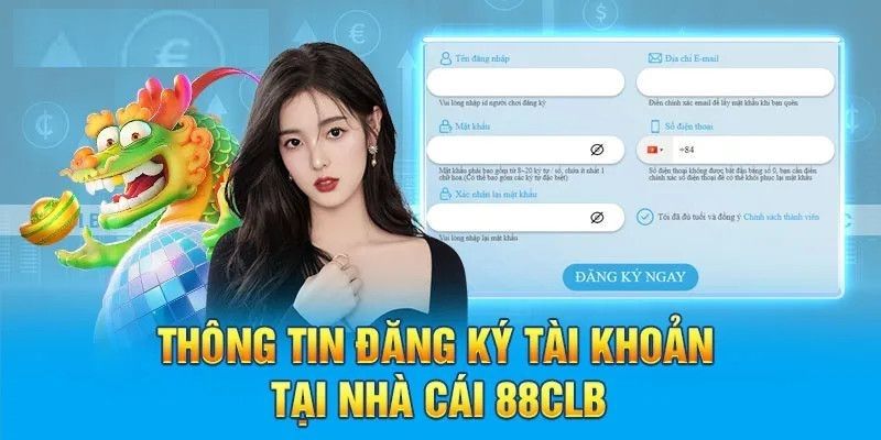 Khi đăng ký tài khoản 88clb cần điều kiện gì?